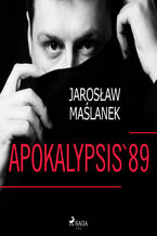 Okładka - Apokalypsis '89 - Jarosław Maślanek