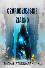 Okładka - Czarodziejskie ziarno - Michał Studniarek