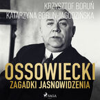 Ossowiecki - zagadki jasnowidzenia