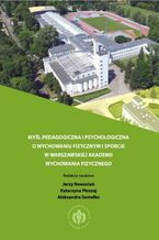 Okadka ksiki Myl pedagogiczna i psychologiczna o wychowaniu fizycznym i sporcie w warszawskiej Akademii Wychowania Fizycznego