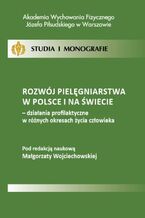 Rozwj pielgniarstwa w Polsce i na wiecie - dziaania profilaktyczne w rnych okresach ycia czowieka