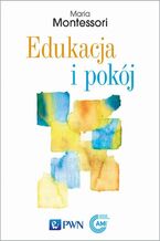 Okładka - Edukacja i pokój - Maria Montessori