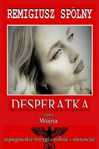 Desperatka. Tom I Wojna