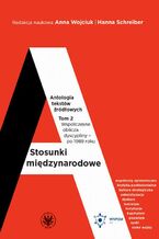 Okładka - Stosunki międzynarodowe. Tom 2. Antologia tekstów źródłowych - Hanna Schreiber, Anna Wojciuk