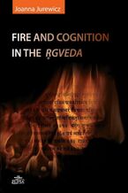 Okładka - Fire and cognition in the Rgveda - Joanna Jurewicz