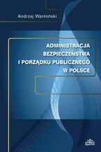 Okadka ksiki Administracja bezpieczestwa i porzdku publicznego w Polsce