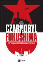 CZARNOBYL I FUKUSHIMA