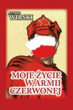 Okładka - Moje życie w Armii Czerwonej - Alfred Wirski