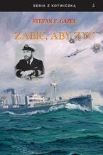 Okładka - Zabić, aby żyć - Stefan Gazeł