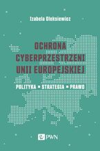 Okładka książki Ochrona cyberprzestrzeni Unii Europejskiej