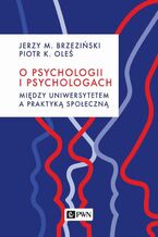 O psychologii i psychologach. Między uniwersytetem a praktyką