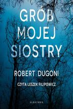 Okładka - Grób mojej siostry - Robert Dugoni