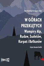 Okadka ksiki W grach przekltych. Wampiry Alp, Rudaw, Sudetw, Karpat i Bakanw