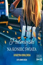 Okładka - Podmiejski na koniec świata - Katarzyna Kowalewska