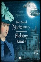 Okładka - Błękitny zamek - Lucy Maud Montgomery