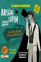 Okładka - Arsene Lupin - dżentelmen włamywacz. Tom 4. Naszyjnik cesarzowej - Dariusz Rekosz, Maurice Leblanc