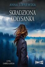 Okładka - Skradziona kołysanka - Anna Stryjewska