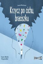 Okładka - Krzycz po cichu, braciszku - Ivona Březinová