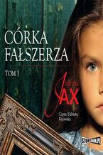 Okładka - Córka fałszerza. Tom 3 - Joanna Jax