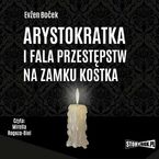 Arystokratka. Tom 4. Arystokratka i fala przestępstw na zamku Kostka