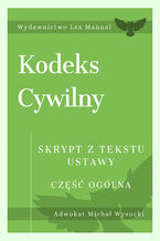 Okładka - Kodeks cywilny. Część ogólna. Skrypt z tekstu ustawy - Michał Wysocki