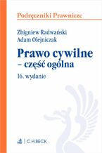 Okładka - Prawo cywilne - część ogólna. Wydanie 16 - Adam Olejniczak, Zbigniew Radwański