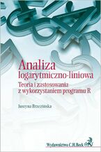 Okładka - Analiza logarytmiczno-liniowa. Teoria i zastosowania z wykorzystaniem programu R - Justyna Brzezińska