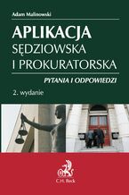 Okładka - Aplikacja sędziowska i prokuratorska. Pytania i odpowiedzi - Adam Malinowski