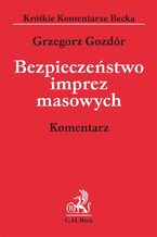 Okładka - Bezpieczeństwo imprez masowych. Komentarz - Grzegorz Gozdór