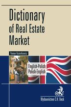 Okadka ksiki Dictionary of Real Estate Market. English-Polish, Polish-English Sownik rynku nieruchomoci. Angielsko-polski, polsko-angielski