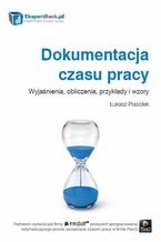 Okładka - Dokumentacja czasu pracy. Wyjaśnienia, obliczenia, przykłady i wzory - Łukasz Prasołek