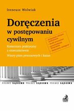 Okładka - Doręczenia w postępowaniu cywilnym. Komentarz praktyczny z orzecznictwem. Wzory pism procesowych i kazus - Ireneusz Wolwiak