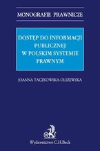 Okładka - Dostęp do informacji publicznej w polskim systemie prawnym - Joanna Taczkowska-Olszewska