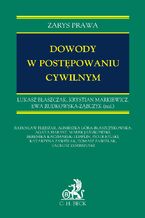 Okładka - Dowody w postępowaniu cywilnym - Łukasz Błaszczak, Krystian Markiewicz, Ewa Rudkowska-Ząbczyk