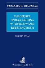 Okładka - Europejska spółka akcyjna w postępowaniu rejestrowym - Natalia Banaś