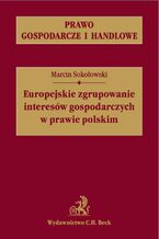 Okładka - Europejskie zgrupowanie interesów gospodarczych w prawie polskim - Marcin Sokołowski