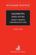 Fałszerstwa dzieł sztuki. Aspekty prawne i kryminalistyczne