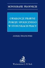 Gwarancje prawne pokoju społecznego w stosunkach pracy