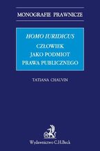 Okładka - Homo iuridicus. Człowiek jako podmiot prawa publicznego - Tatiana Chauvin