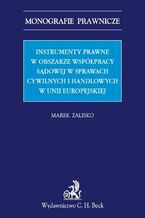 Instrumenty prawne w obszarze współpracy sądowej w sprawach cywilnych i handlowych w Unii Europejskiej