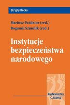 Okładka - Instytucje bezpieczeństwa narodowego - Mariusz Paździor, Bogumił Szmulik