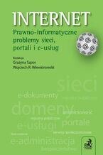 Okładka - Internet. Prawno-informatyczne problemy sieci, portali i e-usług - Grażyna Szpor, Wojciech Wiewiórowski