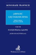 Okładka - Jawność i jej ograniczenia. Postępowanie sądowe. Tom 8 - Jacek Gołaczyński, Grażyna Szpor