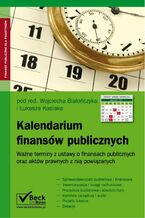 Okładka - Kalendarium finansów publicznych Ważne terminy z ustawy o finansach publicznych oraz aktów prawnych z nią powiązanych - Wojciech Białończyk, Łukasz Kasiak