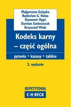 Okładka - Kodeks karny - część ogólna Pytania. Kazusy. Tablice - Małgorzata Gałązka, Radosław G. Hałas, Sławomir Hypś