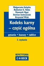 Okładka - Kodeks karny - część ogólna Pytania. Kazusy. Tablice. Wydanie 3 - Małgorzata Gałązka, Radosław G. Hałas, Sławomir Hypś