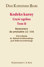 Okładka - Kodeks karny. Część ogólna. Tom II. Komentarz do artykułów 32-116 - Robert Zawłocki, Michał Królikowski