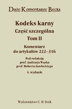 Okładka - Kodeks karny. Część szczególna. Komentarz do artykułów 222-316. Tom II - Jerzy Skorupka, Robert Zawłocki, Bogusław Michalski