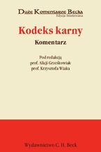 Okładka - Kodeks karny. Komentarz - Alicja Grześkowiak, Krzysztof Wiak, Małgorzata Gałązka