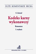 Okładka - Kodeks karny wykonawczy. Komentarz. Wydanie 5 - Stefan Lelental